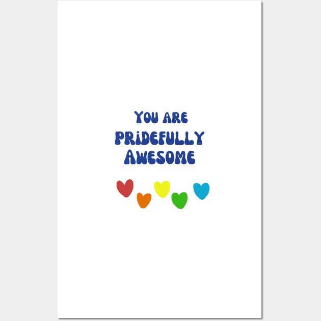 You are pridefully awesome Wall Art by ediemakesart